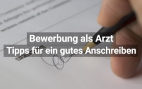 Bewerbung als Arzt: Anschreiben