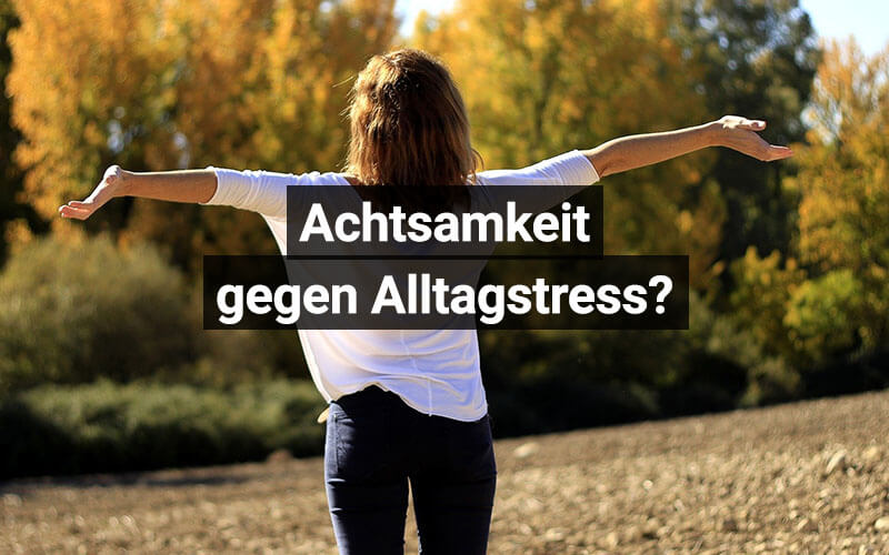 Achtsamkeit Gegen Stress