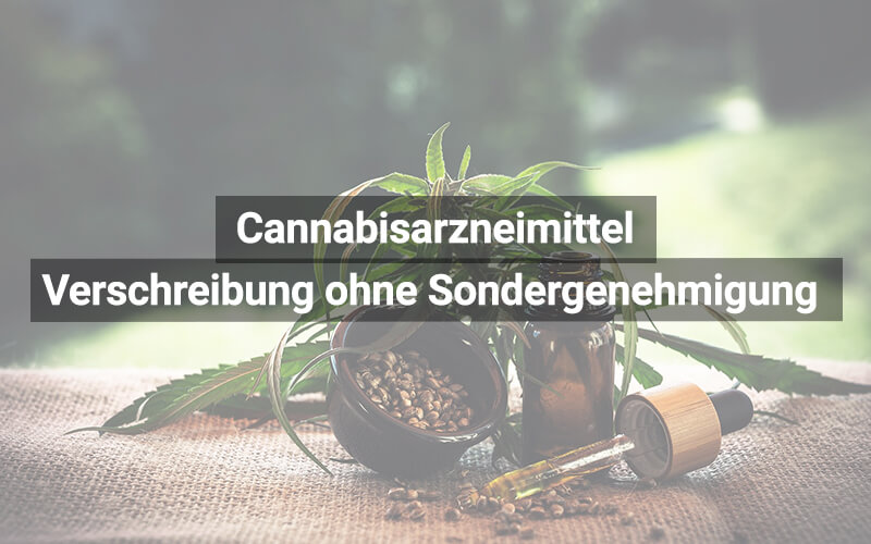 Cannabisarzneimittel Verschreibung Ohne Sondergenehmigung