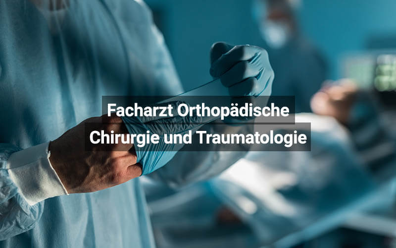 Facharzt Orthopädische Chirurgie Und Traumatologie