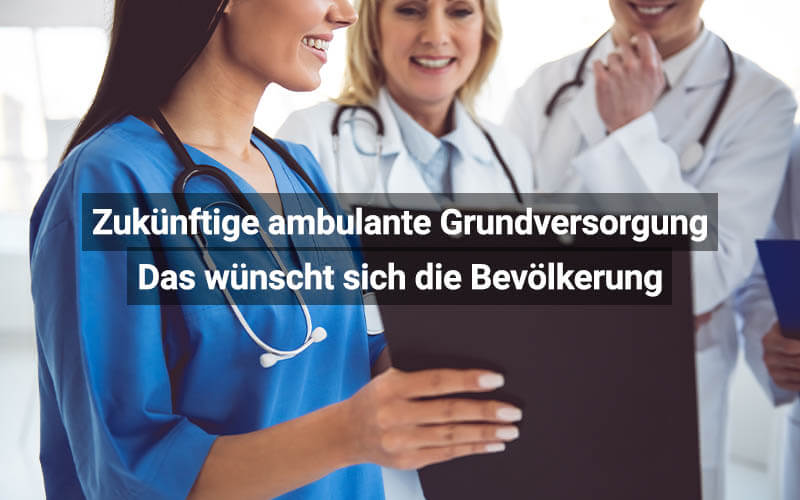 Zukünftige Ambulante Grundversorgung Das Wünscht Sich Die Bevölkerung