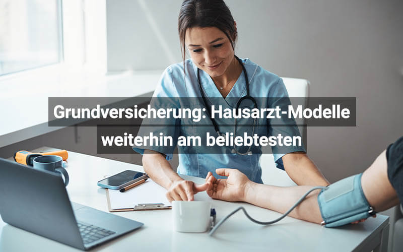 Grundversicherung Hausarzt Modelle Weiterhin Am Beliebtesten