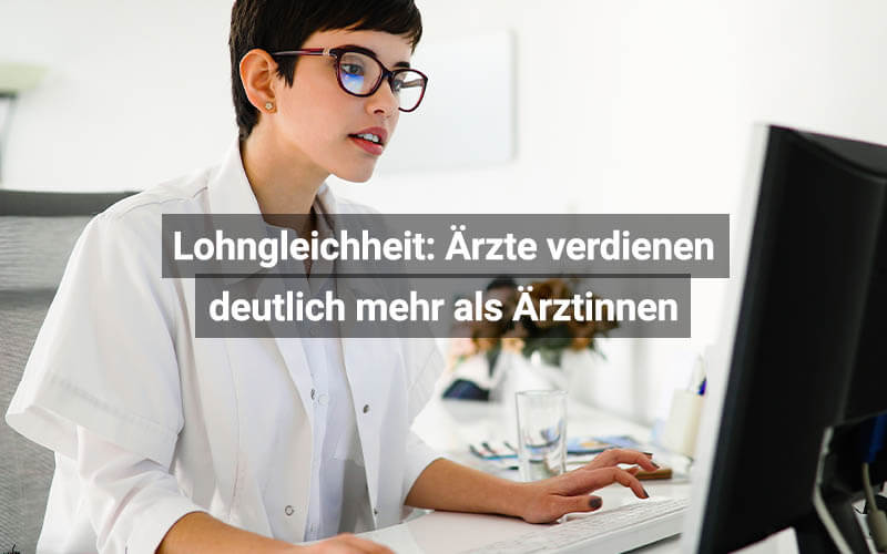 Lohngleichheit Ärzte Verdienen Deutlich Mehr Als Ärztinnen