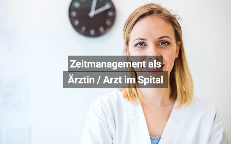 Zeitmanagement Als Ärztin Arzt Im Spital