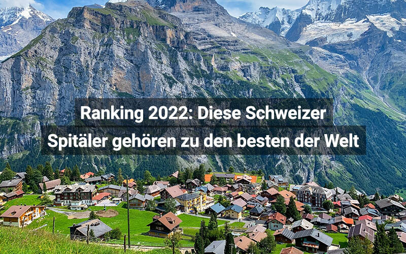 Ranking 2022 Diese Schweizer Spitäler Gehören Zu Den Besten Der Welt