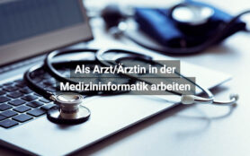 Als Arzt Ärztin In Der Medizininformatik Arbeiten