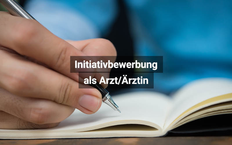 Initiativbewerbung Als Arzt Ärztin