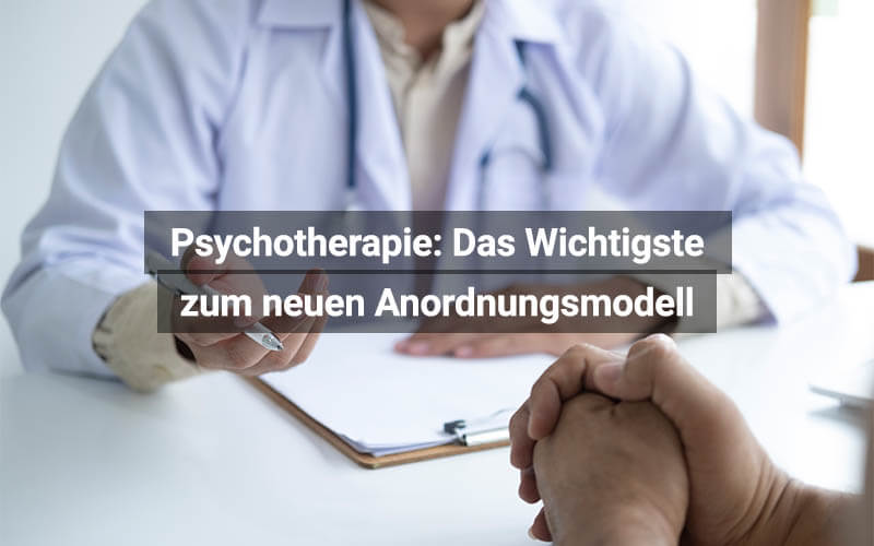 Psychotherapie Das Wichtigste Zum Neuen Anordnungsmodell