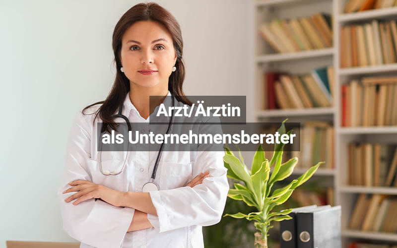 Als Arzt Unternehmensberater