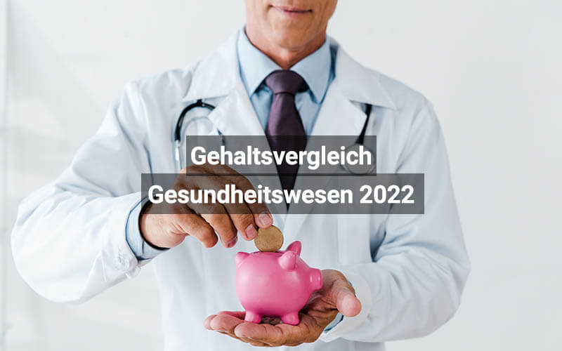 Gehaltsvergleich Gesundheitswesen 2022