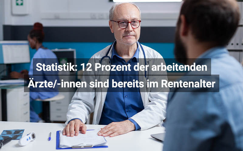 Statistik 12 Prozent Der Arbeitenden Ärzte Sind Bereits Im Rentenalter