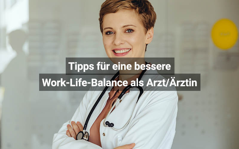 Tipps Für Eine Bessere Work-Life-Balance Als Arzt