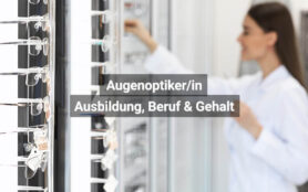 Augenoptiker Augenoptikerin Ausbildung, Beruf & Gehalt